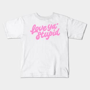 Love ya' stupid (color) Kids T-Shirt